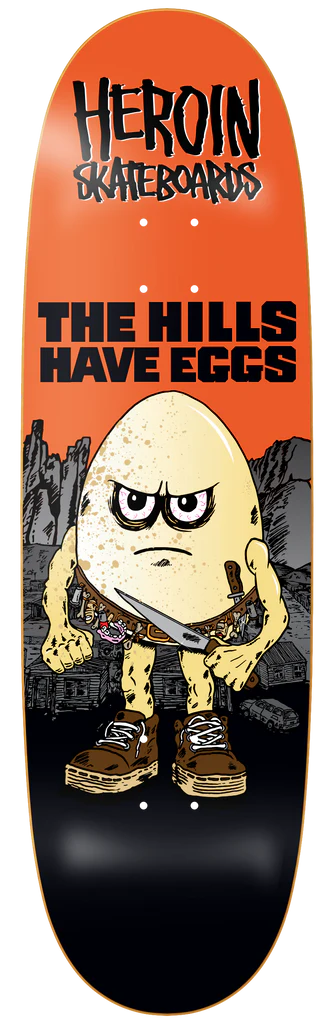 Heroin - The Hills Have Eggs 9.5" Egg Deck