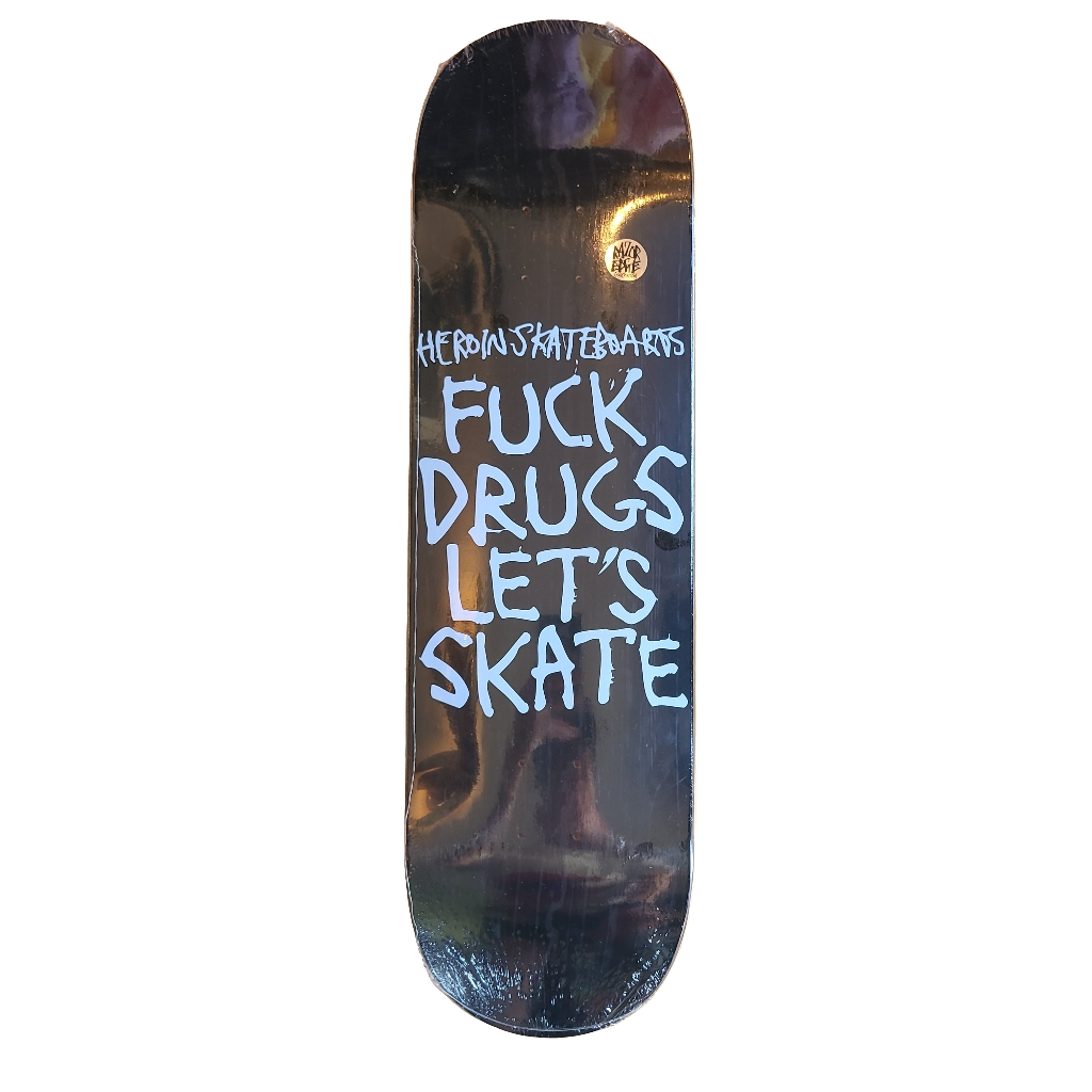 Heroin - Fuck Drugs Let's Skate 8.75" Deck