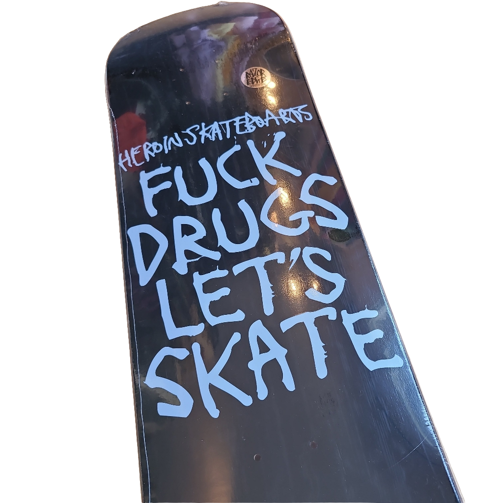 Heroin - Fuck Drugs Let's Skate 8.75" Deck