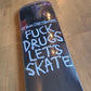 Heroin - Fuck Drugs Let's Skate 8.75" Deck