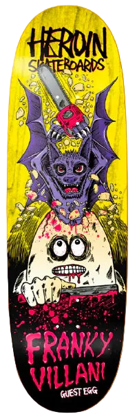 Heroin - Frankie Villani 9.5" Guest Egg Deck