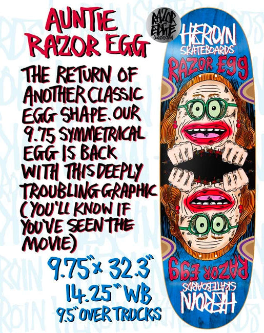 Heroin - Auntie Razor Egg 9.75" Egg Deck